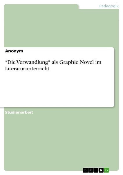 "Die Verwandlung" als Graphic Novel im Literaturunterricht
