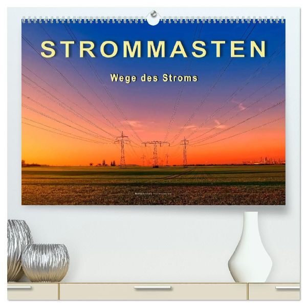Strommasten - Wege des Stroms (hochwertiger Premium Wandkalender 2026 DIN A2 quer), Kunstdruck in Hochglanz