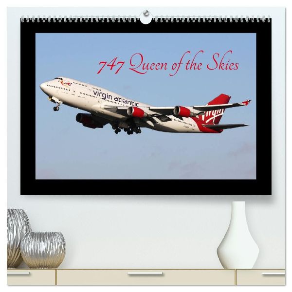 747 Queen of the Skies (High Quality Premium Wall Calendar 2026 DIN A2 landscape),CALVENDO 12 Month Wall Calendar
