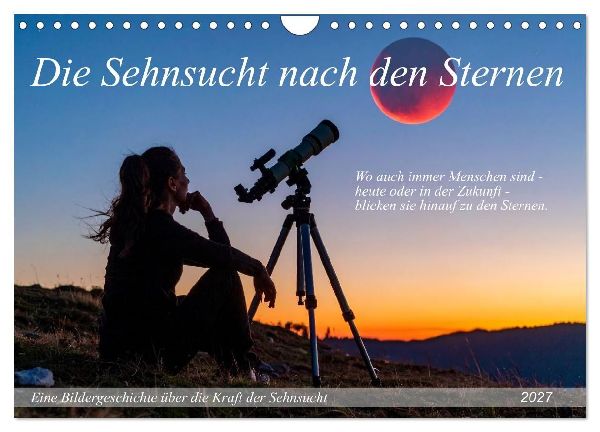 Die Sehnsucht nach den Sternen (Wandkalender 2027 DIN A4 quer), CALVENDO Monatskalender