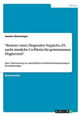 "Besitzer eines fliegenden Teppichs, 65, sucht sinnliche Co-Pilotin für gemeinsamen Flugbetrieb"