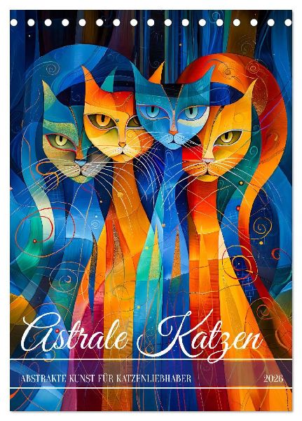 Astrale Katzen - Abstrakte Kunst für Katzenliebhaber (Tischkalender 2026 DIN A5 hoch), CALVENDO Monatskalender