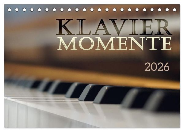 Klavier Momente (Tischkalender 2026 DIN A5 quer), CALVENDO Monatskalender