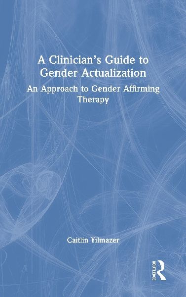 A Clinician's Guide to Gender Actualization