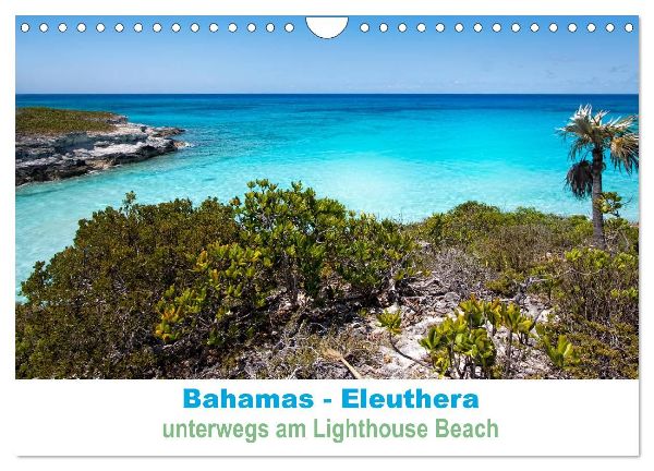 Bahamas-Eleuthera unterwegs am Lighthouse Beach (Wandkalender 2026 DIN A4 quer), CALVENDO Monatskalender