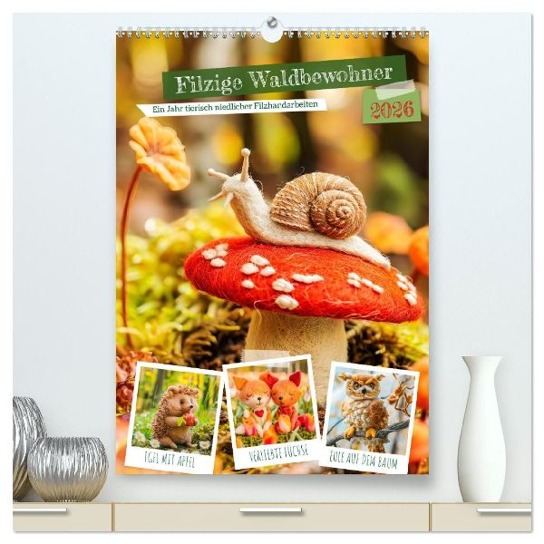 Filzige Waldbewohner - Ein Jahr tierisch niedlicher Filzhandarbeiten (hochwertiger Premium Wandkalender 2026 DIN A2 hoch), Kunstdruck in Hochglanz