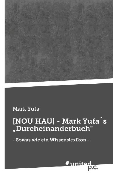 [NOU HAU] - Mark Yufa´s "Durcheinanderbuch"