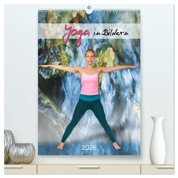 Yoga in Bildern (hochwertiger Premium Wandkalender 2026 DIN A2 hoch), Kunstdruck in Hochglanz