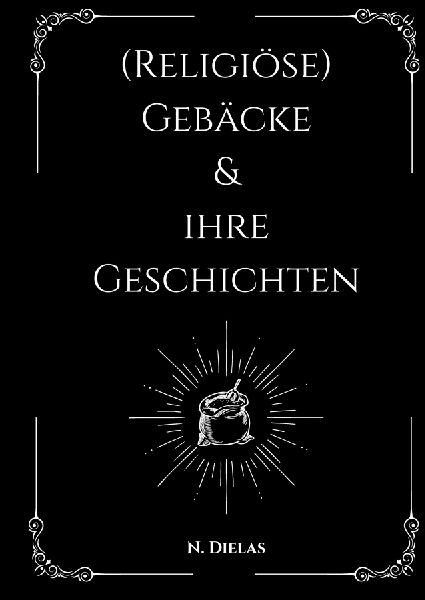 (Religiöse) Gebäcke & ihre Geschichten