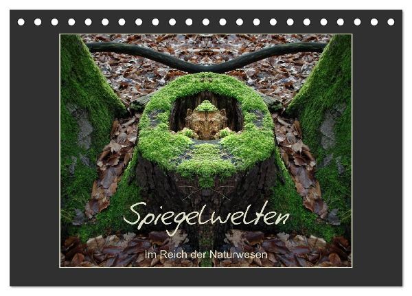 Spiegelwelten - Im Reich der Naturwesen (Tischkalender 2026 DIN A5 quer), CALVENDO Monatskalender
