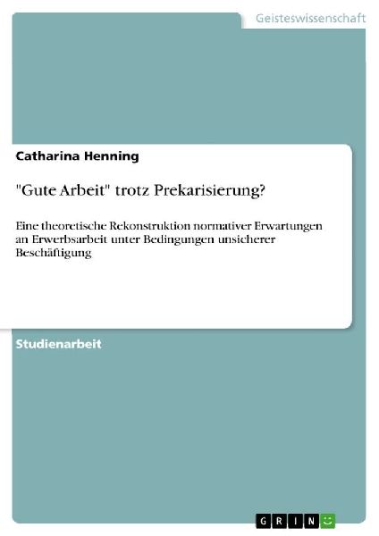 "Gute Arbeit" trotz Prekarisierung?
