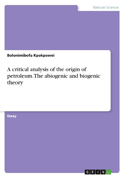 A critical analysis of the origin of petroleum. The abiogenic and biogenic theory