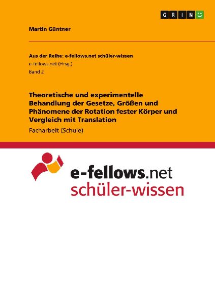 Theoretische und experimentelle Behandlung der Gesetze, Größen und Phänomene der Rotation fester Körper und Vergleich mit Translation