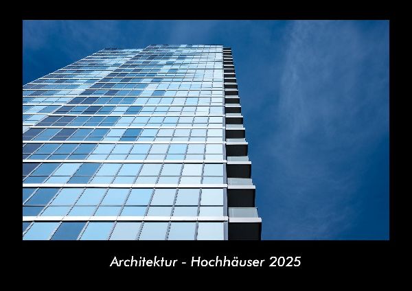 Architektur - Hochhäuser 2025 Fotokalender DIN A3