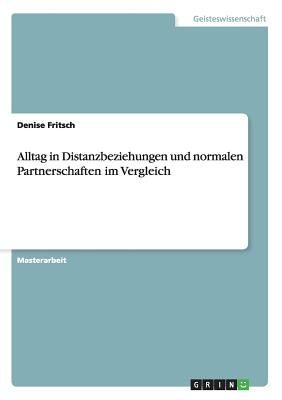 Alltag in Distanzbeziehungen und normalen Partnerschaften im Vergleich
