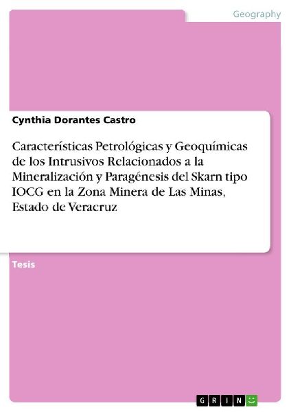 Características Petrológicas y Geoquímicas de los Intrusivos Relacionados a la Mineralización y Paragénesis del Skarn tipo IOCG en la Zona Minera de Las Minas, Estado de Veracruz