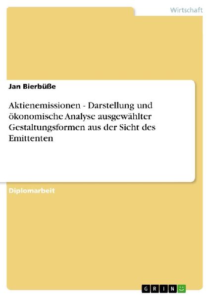 Aktienemissionen - Darstellung und ökonomische Analyse ausgewählter Gestaltungsformen aus der Sicht des Emittenten