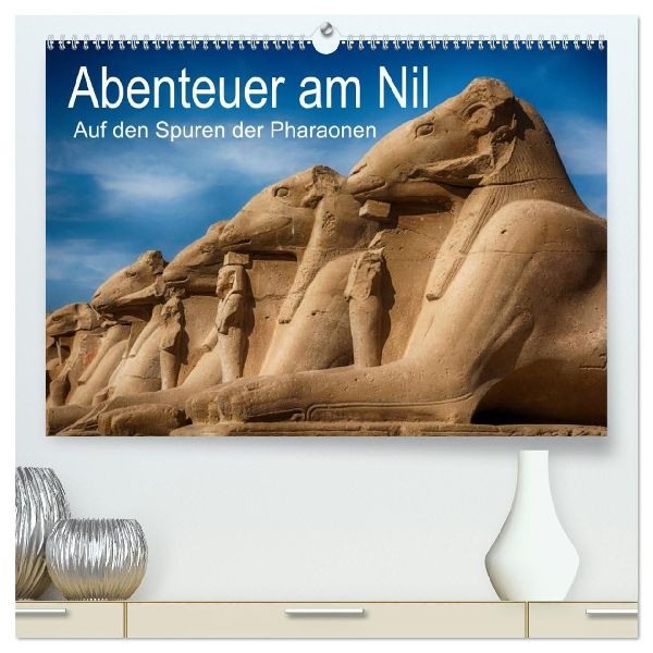 Abenteuer am Nil. Auf den Spuren der Pharaonen (hochwertiger Premium Wandkalender 2026 DIN A2 quer), Kunstdruck in Hochglanz