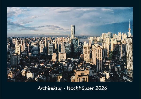 Architektur - Hochhäuser 2026 Fotokalender DIN A4