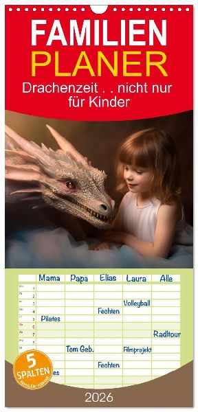 Familienplaner 2026 - Drachenzeit . . nicht nur für Kinder mit 5 Spalten (Wandkalender, 21 x 45 cm) CALVENDO