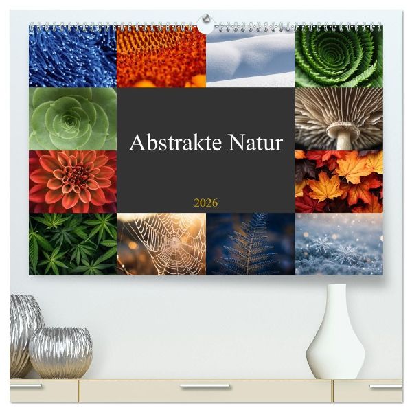 Abstrakte Natur (hochwertiger Premium Wandkalender 2026 DIN A2 quer), Kunstdruck in Hochglanz