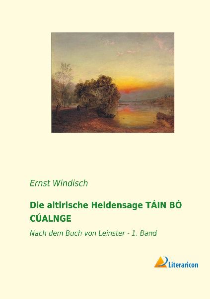 Die altirische Heldensage TÁIN BÓ CÚALNGE