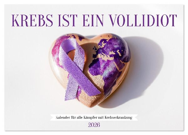 Krebs ist ein Vollidiot - Kalender für alle Kämpfer mit Krebserkrankung (Wandkalender 2026 DIN A3 quer), CALVENDO Monatskalender