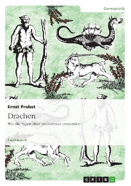 Drachen. Wie die Sagen über Lindwürmer entstanden