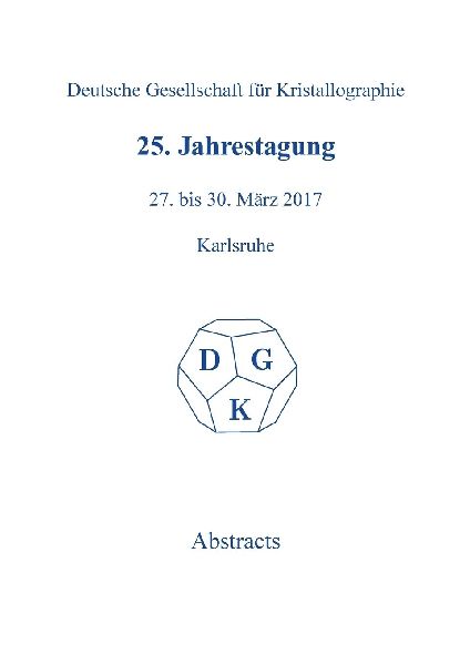25th Annual Conference of the German Crystallographic Society, March 27-30, 2017, Karlsruhe, Germany