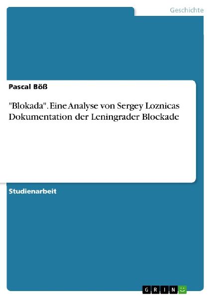 "Blokada". Eine Analyse von Sergey Loznicas Dokumentation der Leningrader Blockade