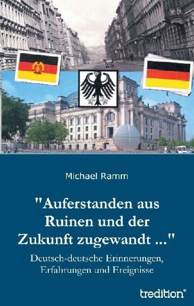 "Auferstanden aus Ruinen und der Zukunft zugewandt ..."