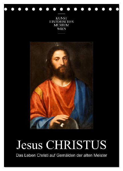 Jesus Christus - Das Leben Christi auf Gemälden der alten Meister (Tischkalender 2026 DIN A5 hoch), CALVENDO Monatskalender
