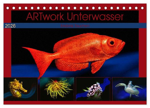 Artwork Unterwasser - Erlebnis Tauchen (Tischkalender 2026 DIN A5 quer), CALVENDO Monatskalender