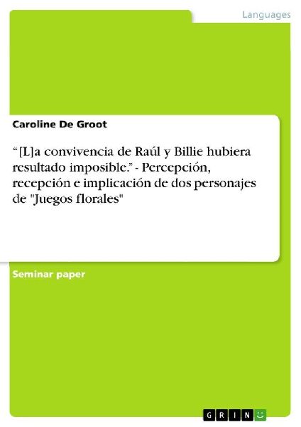"[L]a convivencia de Raúl y Billie hubiera resultado imposible." - Percepción, recepción e implicación de dos personajes de "Juegos florales"