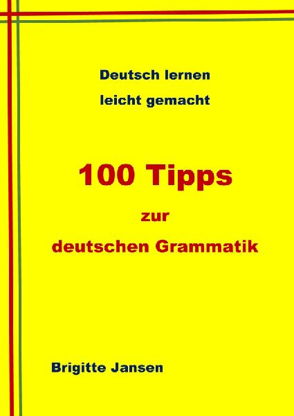 100 Tipps zur deutschen Grammatik