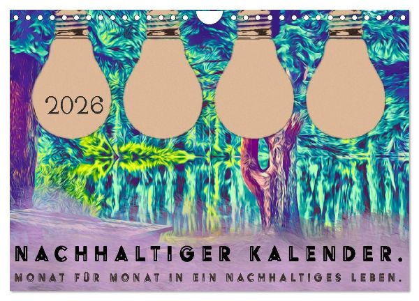 Nachhaltiger Kalender. Monat für Monat in ein nachhaltiges Leben. (Wandkalender 2026 DIN A4 quer), CALVENDO Monatskalender