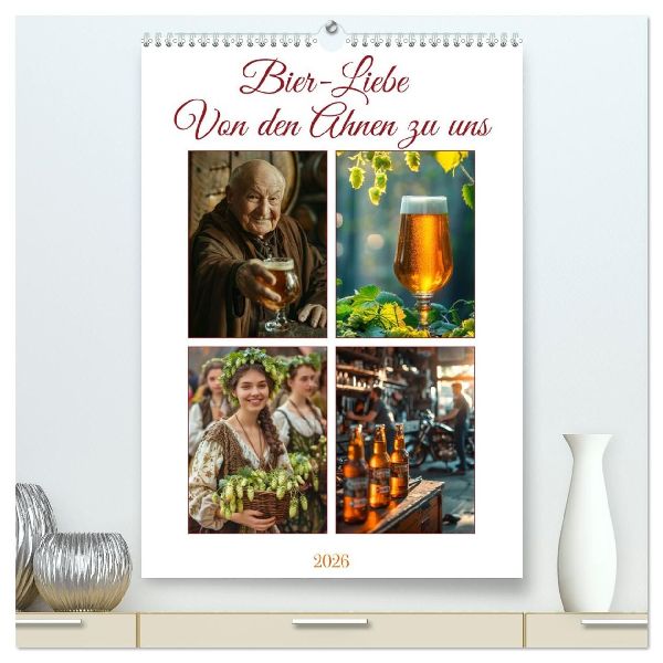 Bier-Liebe Von den Ahnen zu uns (hochwertiger Premium Wandkalender 2026 DIN A2 hoch), Kunstdruck in Hochglanz
