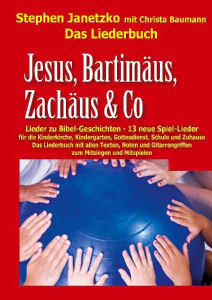 Jesus, Bartimäus, Zachäus & Co - Lieder zu Bibel-Geschichten