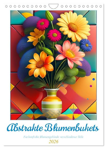 Abstrakte Blumenbukets (Wandkalender 2026 DIN A4 hoch), CALVENDO Monatskalender