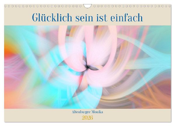 Glücklich sein ist einfach (Wandkalender 2026 DIN A3 quer), CALVENDO Monatskalender
