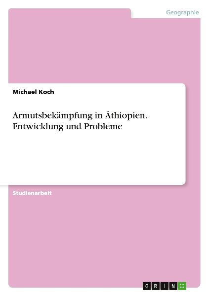 Armutsbekämpfung in Äthiopien. Entwicklung und Probleme