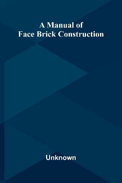 A manual of face brick construction