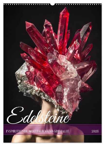 Edelsteine - Inspirierende Mineralien und Kristalle (Wandkalender 2026 DIN A2 hoch), CALVENDO Monatskalender