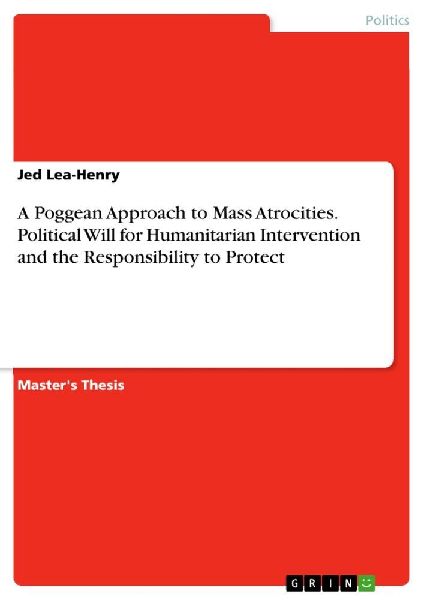 A Poggean Approach to Mass Atrocities. Political Will for Humanitarian Intervention and the Responsibility to Protect
