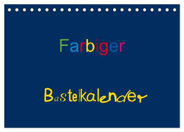 Farbiger Bastelkalender (Tischkalender 2026 DIN A5 quer), CALVENDO Monatskalender