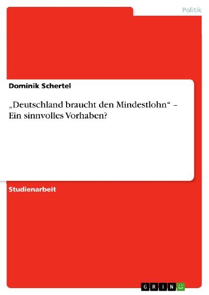 "Deutschland braucht den Mindestlohn" - Ein sinnvolles Vorhaben?