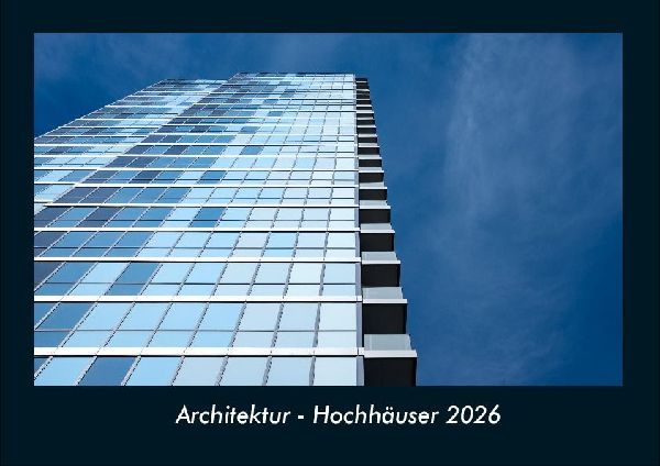 Architektur - Hochhäuser 2026 Fotokalender DIN A4