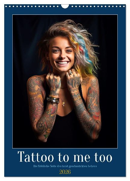 Tattoo to me too (Wandkalender 2026 DIN A3 hoch), CALVENDO Monatskalender
