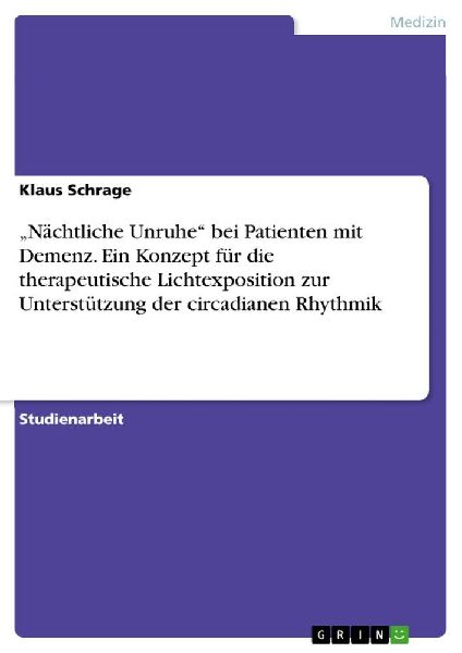 "Nächtliche Unruhe" bei Patienten mit Demenz. Ein Konzept für die therapeutische Lichtexposition zur Unterstützung der circadianen Rhythmik