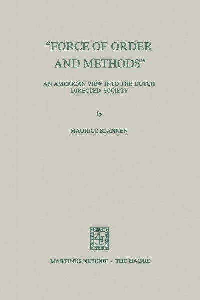"Force of Order and Methods ..." An American view into the Dutch Directed Society